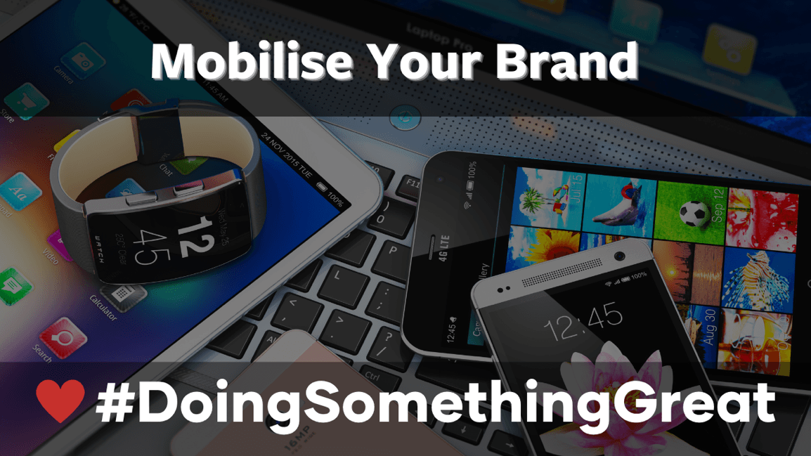 Mobilise Your Brand