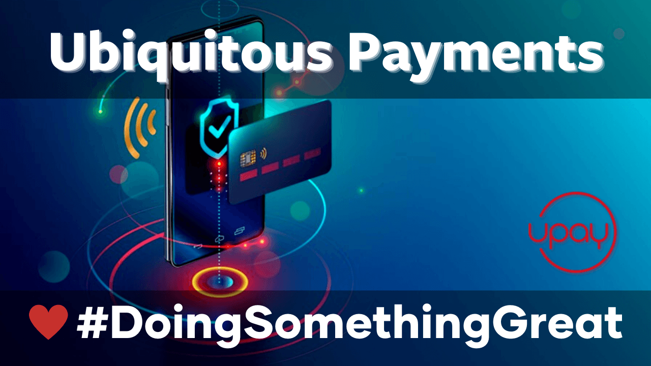 Ubiquitous Payments